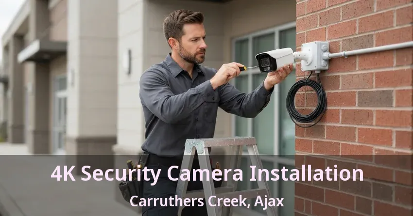 4K Security Camera Installation Carruthers Creek, Ajax - ON