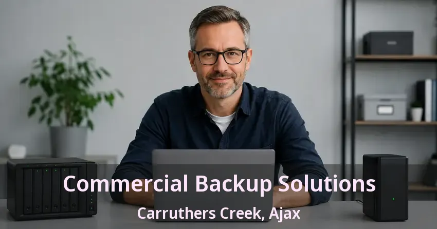 Commercial Backup Solutions Carruthers Creek, Ajax - ON
